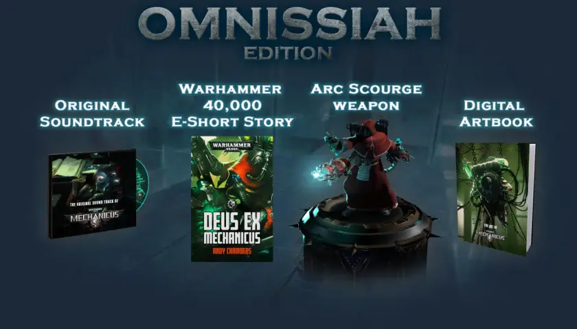 Omnissiah Edition zawiera ścieżkę dźwiękową, e-opowiadanie Warhammer 40,000, broń Arc Scourge i cyfrowy artbook.