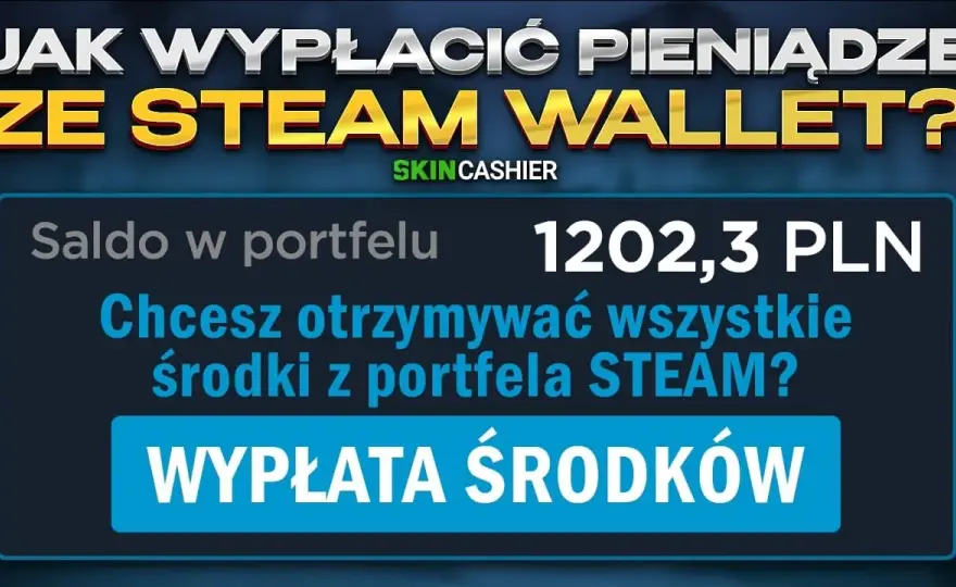 Jak wypłacić pieniądze ze Steam? Bezpieczne metody i prowizje